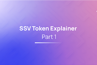 SSV Token explainer — Part 1