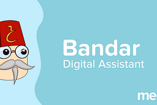 Bandar: a Humble Digital Assistant