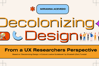 Decolonizing Design: From a UX Researcher Perspective
