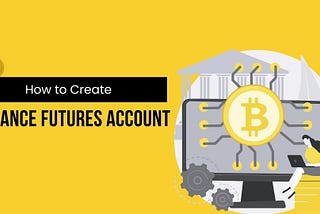 How to Create a Binance Futures Account