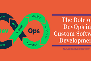 The Role of DevOps in Custom Software Development