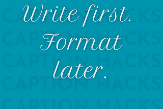 Are You Team “Write First, Format Later?”