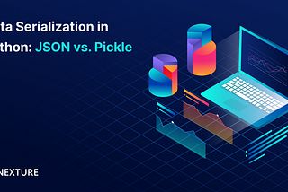 Data Serialization in Python: JSON vs. Pickle