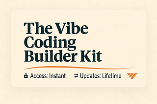You Don’t Need to Learn to Code. You Just Need the Right Language(and The Vibe Coding Builder Kit).