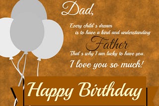 Splendid Happy Birthday Wishes To Wish Your Father Bday