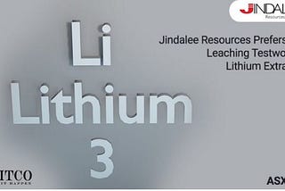 Jindalee Resources Prefers Acid Leaching Testwork for Lithium Extraction