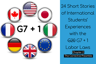 24 Short Stories of International Students’ Experiences with the G7 + 1 Labor Laws — Ch.