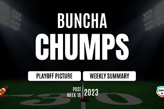 Post Week 16 Playoff Picture and Summary: Buncha Chumps 4.0