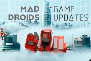 Mad Droids Game Updates