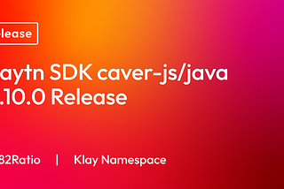 Klaytn SDK caver-js/java v1.10.0 release