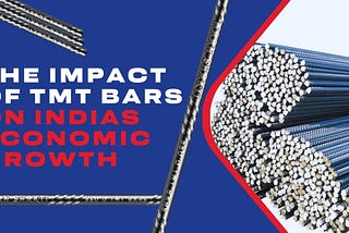 The Impact of TMT Bars on India’s Economic Growth