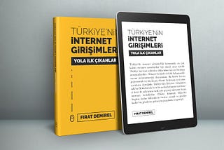 Fırat Demirel’den Türkiye’nin İnternet Girişimleri Kitap Projesi Desteklerinizi Bekliyor…