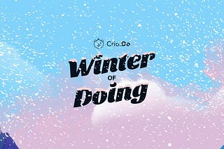 Crio.do — Winter of Doing. #ShareYourLearning