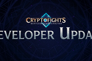 CryptoFights Developer Update