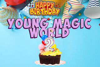 Young Magic World — April 1st 2022 Birthday Special