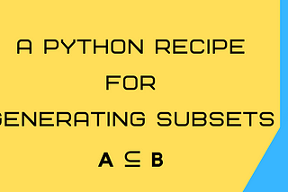 A Python Recipe for Generating Subsets