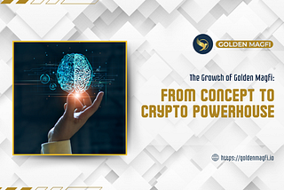 The Growth of Golden Magfi: From Concept to Crypto Powerhouse
