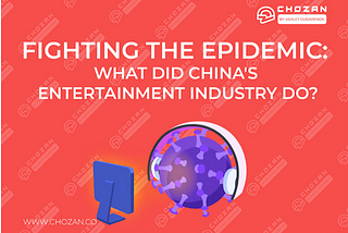 Fighting the Epidemic: What Did China’s Entertainment Industry Do?