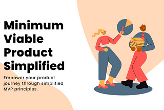 MVP (Minimum Viable Product) Simplified