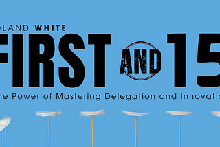 The Power of Mastering Delegation and Innovation