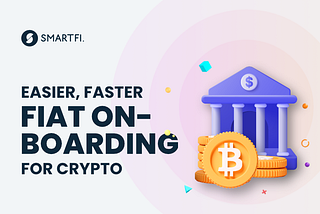 Easier, Faster Fiat On-Boarding For Crypto