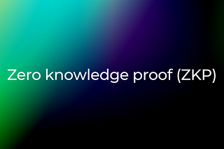 Zero knowledge proof (ZKP)