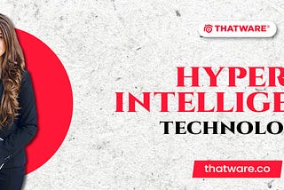 How Hyper-Intelligence Technology Redefines AI-Driven Decision-Making?