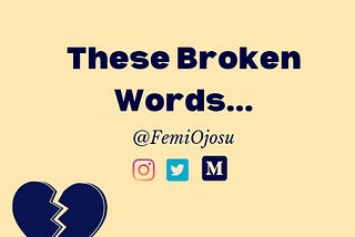 These Broken Words…