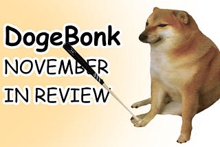 The Journey of a Thousand Miles Begins With A Single Bonk — DogeBonk November In Review