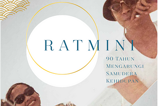 Ratmini at 96 (A Life Story Told in 10 Parts)