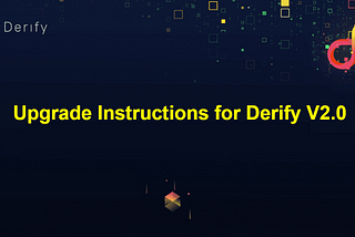 Upgrade Instructions for Derify V2.0