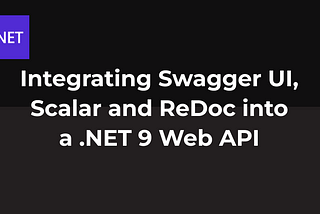 Integrating Swagger UI, Scalar and ReDoc into a .NET 9 Web API