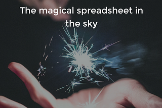 The magical spreadsheet in the sky