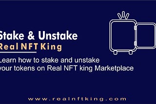 Stake and Unstake on Real NFT King Marketplace