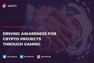 NestFi Partnerships: Driving Awareness for Crypto Projects through Gaming