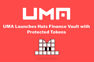UMA Launches Hats Finance Vault with Protected Tokens