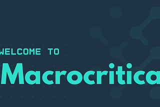 Welcome to Macrocritical