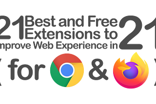 21 Best & Free Browser Extensions for Chrome and Firefox to Improve Web Experience