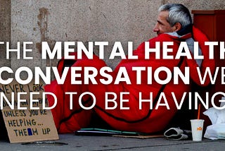 The Mental Health Conversation We Need to be Having