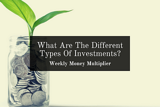 What Are The Different Types Of Investments?