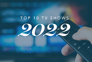 Top 10 TV Shows of 2022