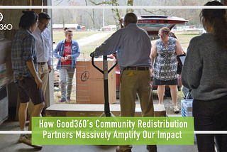 How Good360’s Community Redistribution Partners Massively Amplify Our Impact