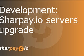 Sharpay.io servers upgrade