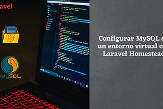 Configurar MySQL en un entorno virtual con Laravel Homestead