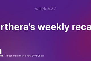 Arthera Weekly Roundup: Abundant gamification and thriving community growth!