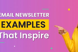 12 Email Newsletter Examples That Inspire