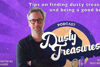 Tips on finding dusty treasures and being a good buyer