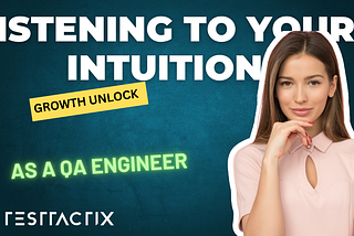 Listening to Your Intuition as a QA Engineer — The Key to Growth