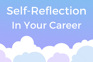 Self-Reflection In Your Career