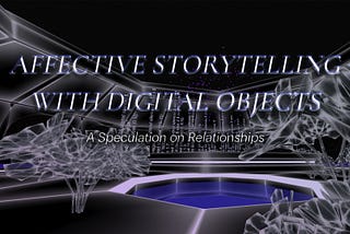 Affective Storytelling with Digital Objects